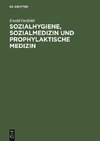 Sozialhygiene, Sozialmedizin und prophylaktische Medizin