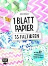 1 Blatt Papier - 33 Faltideen