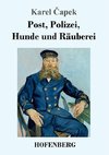 Post, Polizei, Hunde und Räuberei