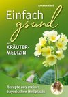 Einfach gsund mit Kräutermedizin