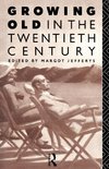 Jefferys, M: Growing Old in the Twentieth Century