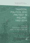 Taxation, Politics, and Protest in Ireland, 1662-2016