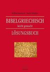 Bibelgriechisch leicht gemacht - Lösungsbuch