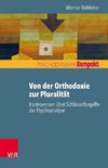 Von der Orthodoxie zur Pluralität - Kontroversen über Schlüsselbegriffe der Psychoanalyse