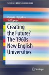 Creating the Future? The 1960s New English Universities