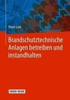 Brandschutztechnische Anlagen betreiben und instandhalten