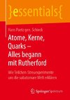 Atome, Kerne, Quarks - Alles begann mit Rutherford