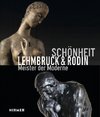 Schönheit. Lehmbruck & Rodin