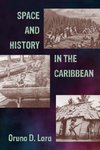 Lara, O:  Space and History in the Caribbean