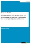 Hybride Identität und Medien. Studie zur Konstruktion des kollektiven Selbstbildes der osteuropäisch-jüdischen Diaspora