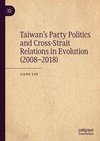 Taiwan's Party Politics and Cross-Strait Relations in Evolution (2008-2018)
