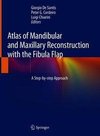 Atlas of Mandibular and Maxillary Reconstruction with the Fibula Flap