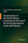 Interpretations of the United Nations Convention on the Law of the Sea by International Courts and Tribunals