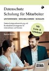 DSGVO - Lehr- und Arbeitsbuch zur Mitarbeiterunterweisung/-schulung anhand der Datenschutzgrundverordnung DSGVO und des Bundesdatenschutzgesetz BDSG: