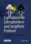 Explodierende Zahnplomben und vergiftete Pralinen