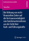 Die Wirkung von nicht-finanziellen Zielen auf die Vertrauenswürdigkeit von Familienunternehmen aus der Sicht ihrer Fach- und Führungskräfte