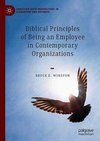 Biblical Principles of Being an Employee in Contemporary Organizations