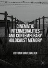 Cinematic Intermedialities and Contemporary Holocaust Memory