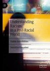 Understanding Racism in a Post-Racial World