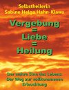 Vergebung = Liebe = Heilung