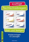 Knifflige Rechtschreibregeln üben und festigen. Kopiervorlagen mit Lösungen