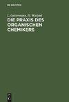 Die Praxis des organischen Chemikers