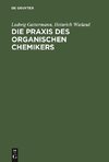 Die Praxis des organischen Chemikers