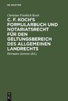 C. F. Koch's Formularbuch und Notariatsrecht für den Geltungsbereich des Allgemeinen Landrechts