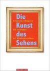 Die Kunst des Sehens.<BR>114 Skulpturstücke<BR>