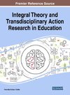 Integral Theory and Transdisciplinary Action Research in Education