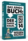 Das Jungs-Buch: Der ganze Kram, den du mit 14 wissen solltest