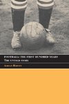 Harvey, A: Football: The First Hundred Years