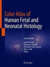 Color Atlas of Human Fetal and Neonatal Histology