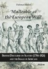 'Malleable at the European Will': British Discourse on Slavery (1784-1824) and the Image of Africans