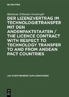 Der Lizenzvertrag im Technologietransfer mit den Andenpaktstaaten / The licence contract with respect to technology transfer to and from Andean Pact countries