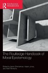 The Routledge Handbook of Moral Epistemology