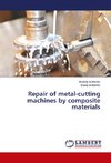 Repair of metal-cutting machines by composite materials