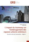 L'impact du tramway sur l'aménagement des espaces urbains extérieurs