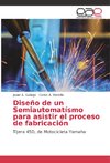 Diseño de un Semiautomatísmo para asistir el proceso de fabricación