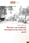 Tlemcen, ses traditions familiales et les vertus du passé