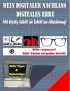 Mein Digitaler Nachlass - Digitales Erbe - Mit Erfolg Schritt für Schritt zur Absicherung!