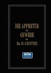 Die Appretur der Gewebe. (Methoden, Mittel, Maschinen.)