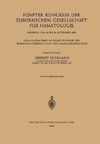 Fünfter Kongress der Europäischen Gesellschaft für Hämatologie, Freiburg i. Br., 20. bis 24. September 1955 / Cinquième Congrès de la Société Européenne d'Hématologie, Freiburg i. Br., Allemagne, 20-24 Septembre 1955