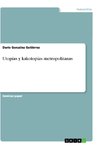 Utopías y kakotopías metropolitanas