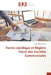 Forme Juridique et Régime Fiscal des Sociétés Commerciales