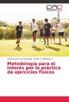 Metodología para el interés por la práctica de ejercicios físicos