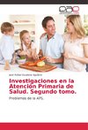 Investigaciones en la Atención Primaria de Salud. Segundo tomo.