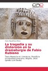 La tragedia y su distorsión en la dramaturgia de Fabio Rubiano