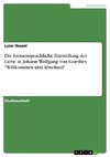 Die formensprachliche Darstellung der Liebe in Johann Wolfgang von Goethes 