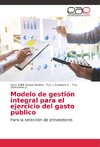 Modelo de gestión integral para el ejercicio del gasto público